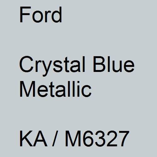 Ford, Crystal Blue Metallic, KA / M6327.